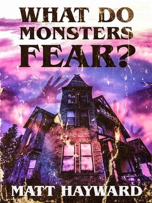 cover image of What Do Monsters Fear